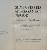 Silver Vessels of the Sasanian Period: Volume I - Royal Imagery by Prudence O. Harper & Pieter Meyers