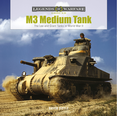 M3 Medium Tank: The Lee and Grant Tanks in World War II by David