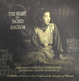 The Heart of a Sacred Kingdom by Her Majesty Ashi Kesang Choeden Wangchuck